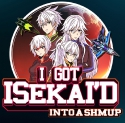 I got Isekai’d into a schmup (PC)