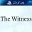 The Witness sera plus long que prévu