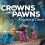 Crowns and Pawns: Kingdom of Deceit lancement aujourd'hui !