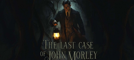 The Last Case of John Morley annoncé pour le 27 novembre