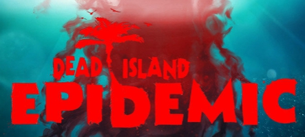 Dead Island: Epidemic annoncé