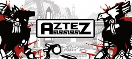 Aztez : un jeu violent en Noir et Blanc... et plein de rouge pour le sang