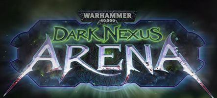 Warhammer 40,000: Dark Nexus Arena annoncé