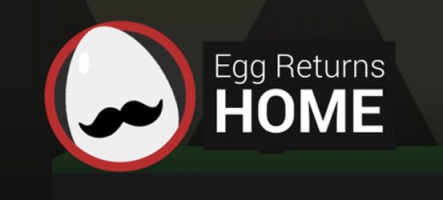 Egg Returns Home : un jeu qui va vous casser les oeufs