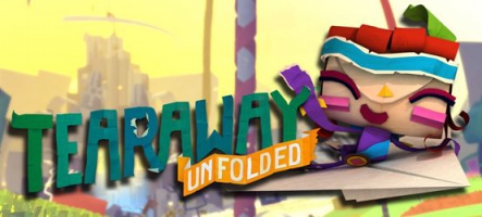 Tearaway Unfolded est sorti