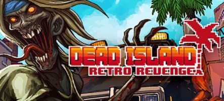 Dead Island Retro Revenge : Retour dans les années 90