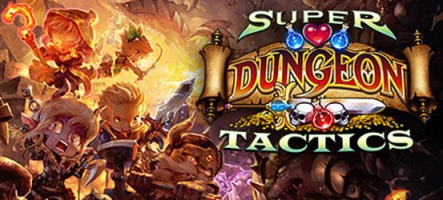 Super Dungeon Tactics : Des donjons, de la tactique, c'est... super ?