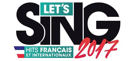 Attention, jeu de l'année ! Let's Sing 2017 : Hits français et Internationaux