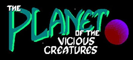 The Planet of the Vicious Creatures : Vicieux ? Ça m'intéresse !