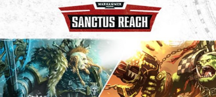 Warhammer 40,000: Sanctus Reach est disponible