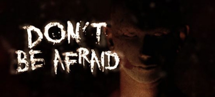 Don't Be Afraid, mais quand même un petit peu