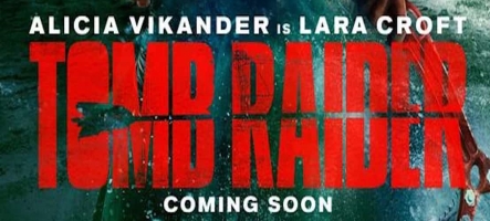 Tomb Raider : la nouvelle bande-annonce du film !