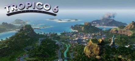 Tropico 6 débarque !