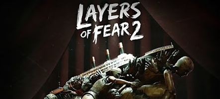 Layers of Fear 2 est disponible