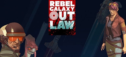 Une date de sortie pour Rebel Galaxy Outlaw