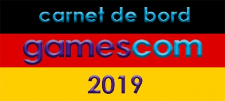 (Jour 1) Gamescom 2019 : Le Carnet de Bord de l'équipe !