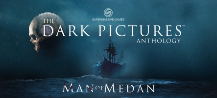 The Dark Pictures Anthology : Man of Medan, disponible dès aujourd'hui