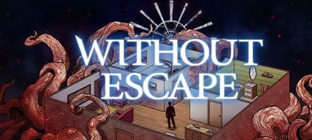 Without Escape, vous n'y échapperez pas