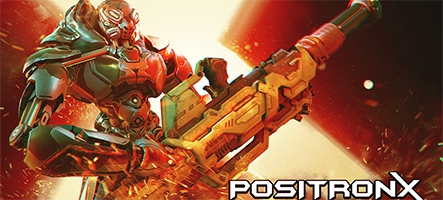 PositronX, un FPS Rogue-like prometteur