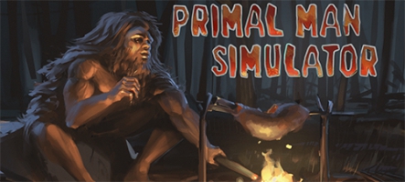 Primal Man Simulator : incarnez Homo Sapiens