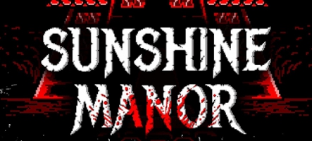 Sunshine Manor : les 8 bits de l'horreur