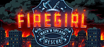 Firegirl: Hack 'n Splash Rescue va mettre le feu