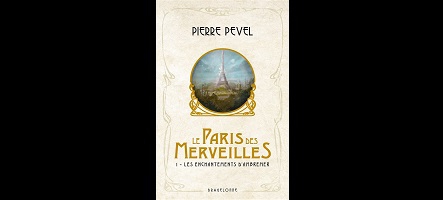 Le Paris des Merveilles T1 : Les Enchantements d’Ambremer, roman de fantasy steampunk