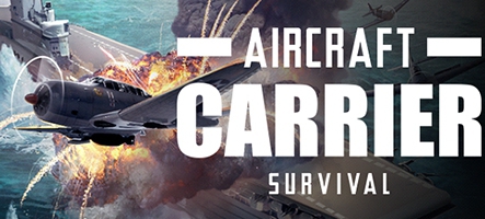 Aircraft Carrier Survival est disponible sur Steam