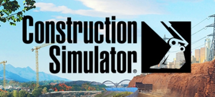 Le nouveau Construction Simulator annoncé pour septembre