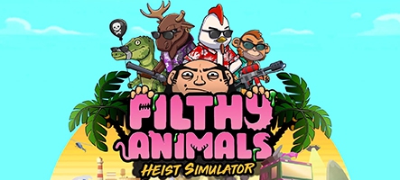 Nouveau trailer pour ''Filthy Animals : Heist Simulator''