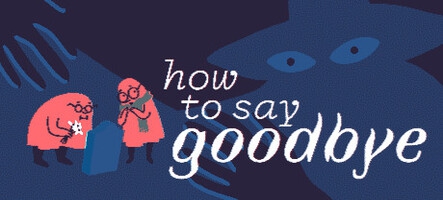 How to Say Goodbye débarquera le 3 novembre sur mobile, console et PC/Mac