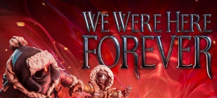 We Were Here Forever pour le 31 janvier sur consoles