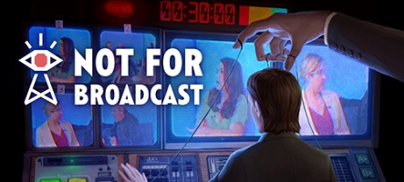 Not For Broadcast est sorti sur consoles