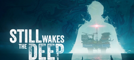 Still Wakes the Deep, un nouveau jeu d'horreur