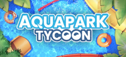 Aquapark Tycoon : créez votre propre Aquaboulevard