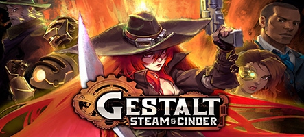 Gestalt - Steam & Cinder : Une sortie prévue le 16 Juillet 2024