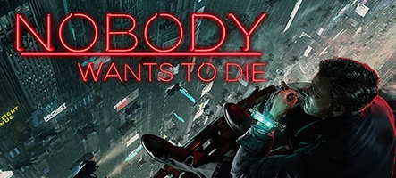 Nobody wants to die : Disponible depuis le 17 Juillet 2024