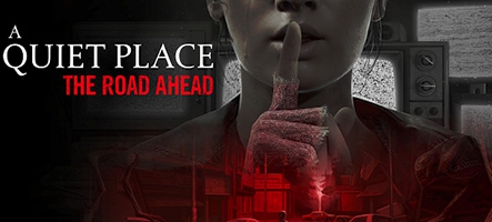 Nouveau trailer pour A Quiet Place : The Road Ahead