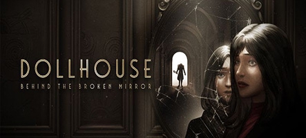 Dollhouse: Behind The Broken Mirror, le jeu d'horreur sort le 28 mars