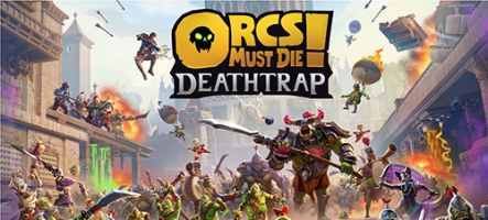 Orcs Must Die! Deathtrap est sorti