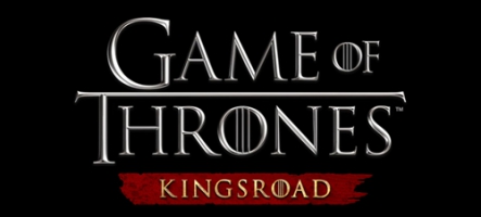 Game of Thrones: Kingsroad s'offre une démo