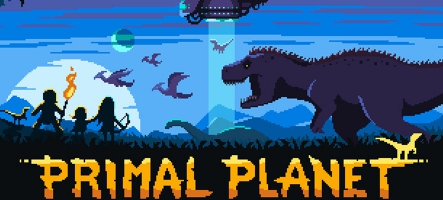Primal Planet : Enfin disponible