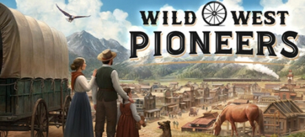 Wild West Pioneers : colonisez le Far West !